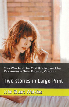 This Was Not Her First Rodeo and An Occurrence Near Eugene, Oregon by Stuart Watkins